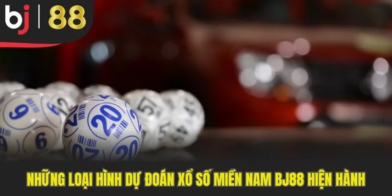 Những loại hình dự đoán xổ số miền Nam BJ88 hiện hành