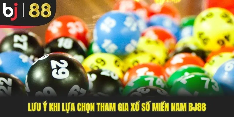 Điều nên chú ý khi chơi xổ số miền Nam BJ88