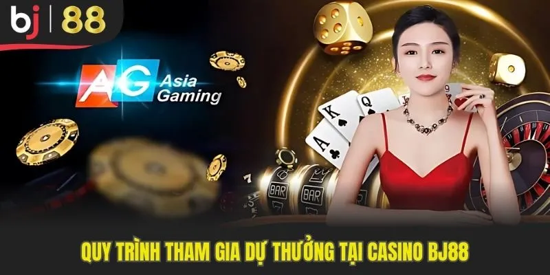 Quy trình tham gia dự thưởng tại Casino Bj88